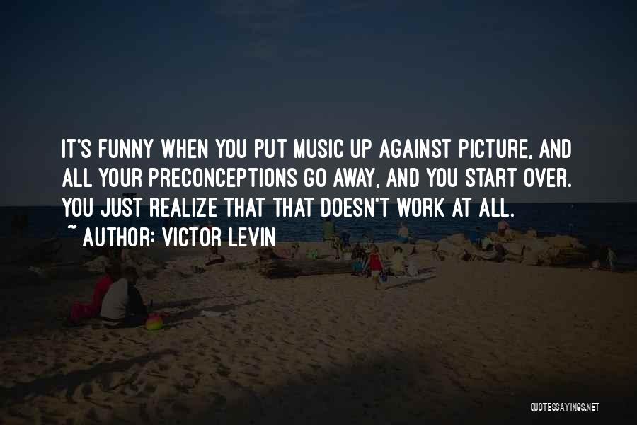 Music Funny Quotes By Victor Levin