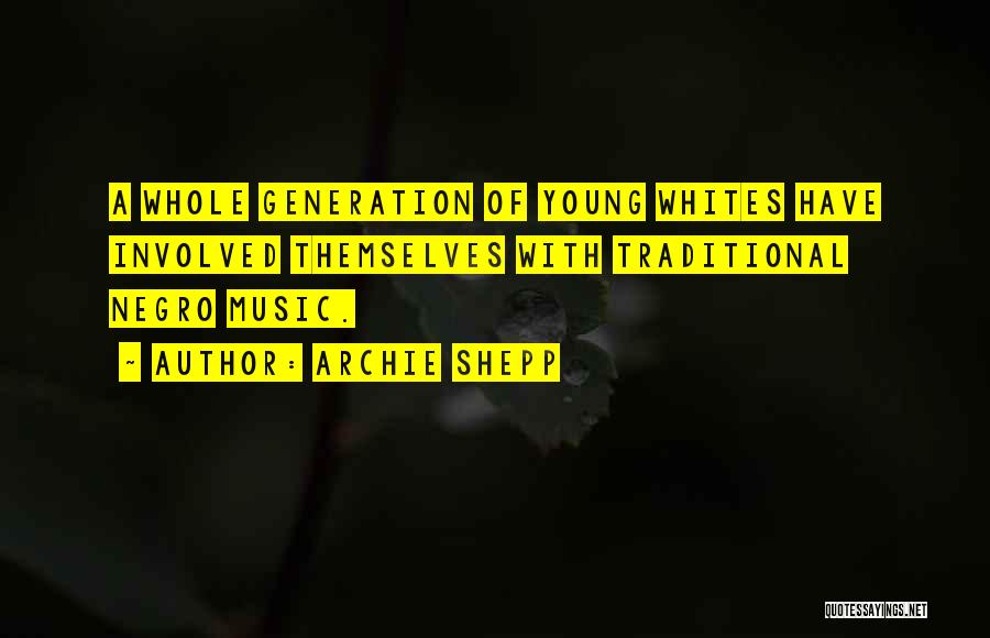 Music Generation Quotes By Archie Shepp