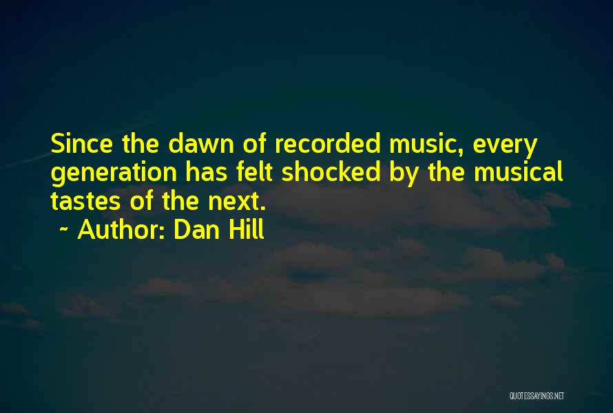 Music Generation Quotes By Dan Hill