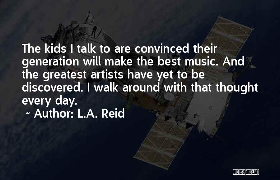 Music Generation Quotes By L.A. Reid