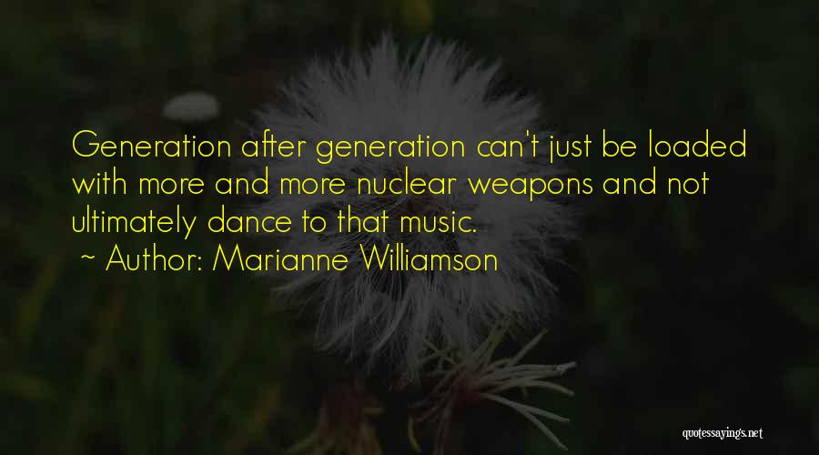 Music Generation Quotes By Marianne Williamson