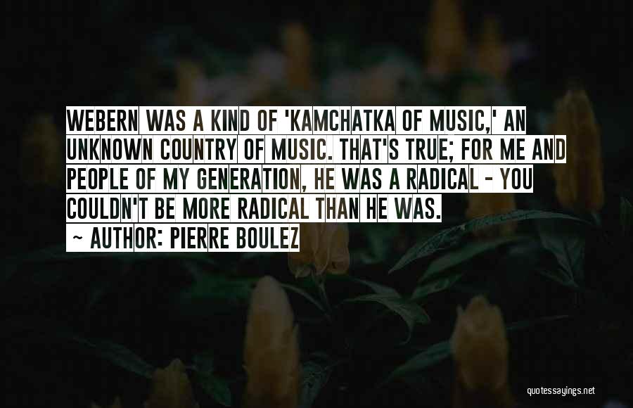 Music Generation Quotes By Pierre Boulez