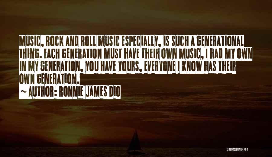 Music Generation Quotes By Ronnie James Dio