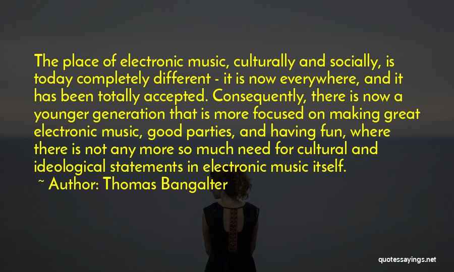 Music Generation Quotes By Thomas Bangalter