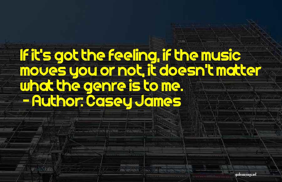 Music Genre Quotes By Casey James