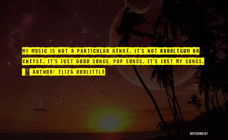 Music Genre Quotes By Eliza Doolittle