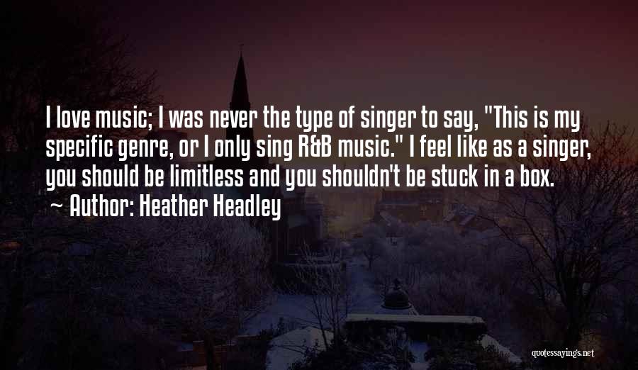 Music Genre Quotes By Heather Headley