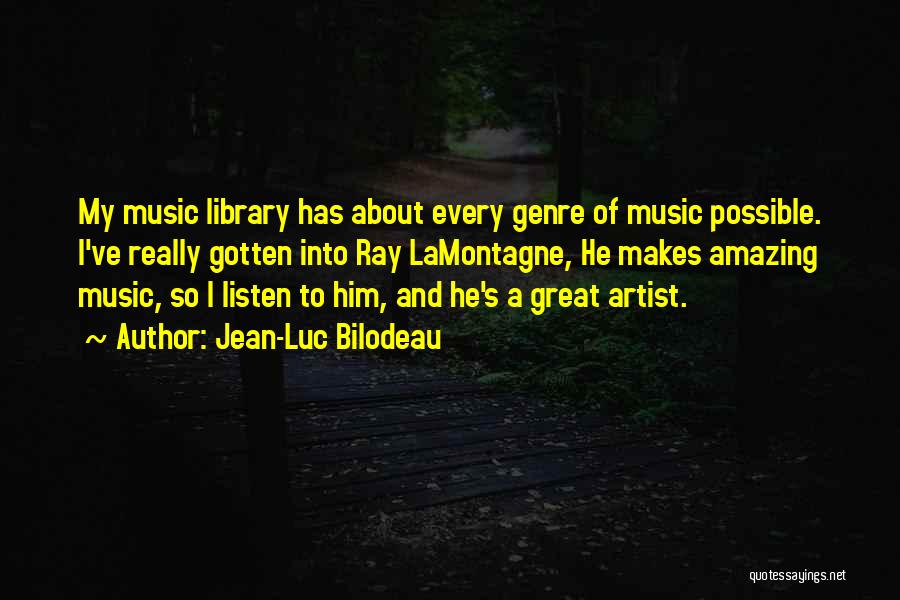 Music Genre Quotes By Jean-Luc Bilodeau