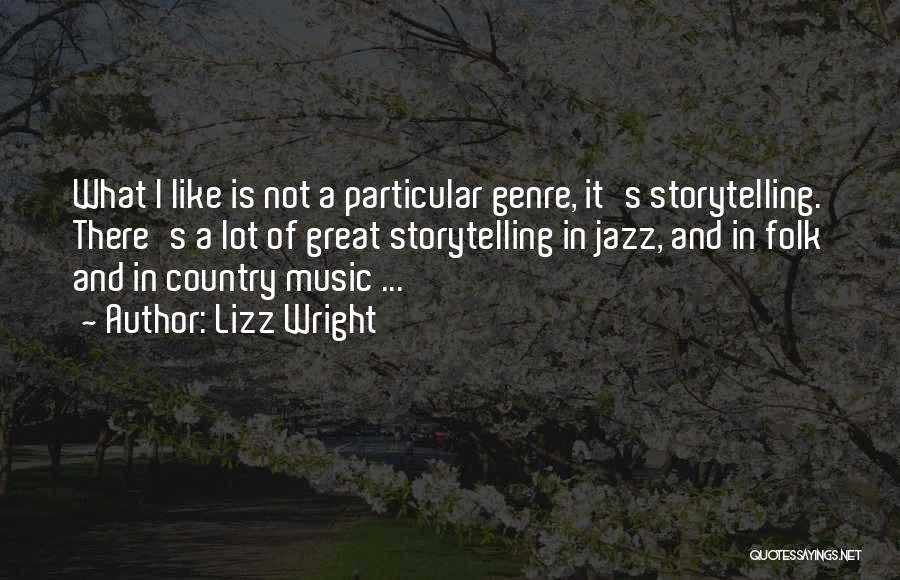 Music Genre Quotes By Lizz Wright