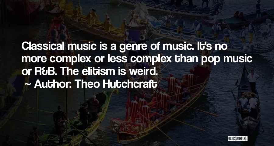 Music Genre Quotes By Theo Hutchcraft