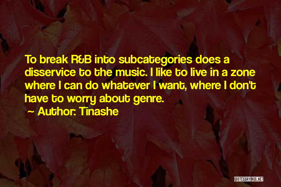 Music Genre Quotes By Tinashe