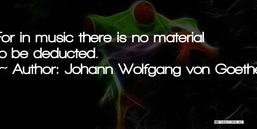 Music Goethe Quotes By Johann Wolfgang Von Goethe