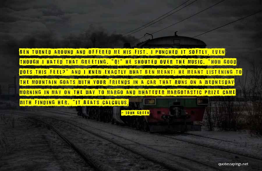 Music Good Morning Quotes By John Green Music Good Morning Quotes By John Green