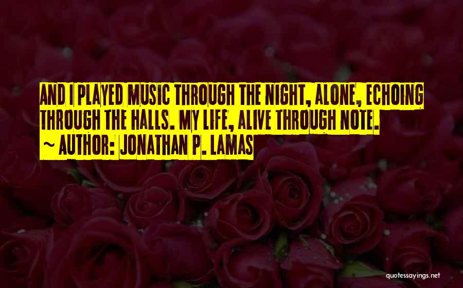 Music Halls Quotes By Jonathan P. Lamas