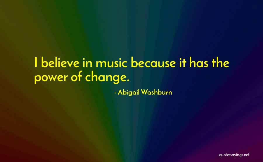 Music Has Power Quotes By Abigail Washburn Music Has Power Quotes By Abigail Washburn