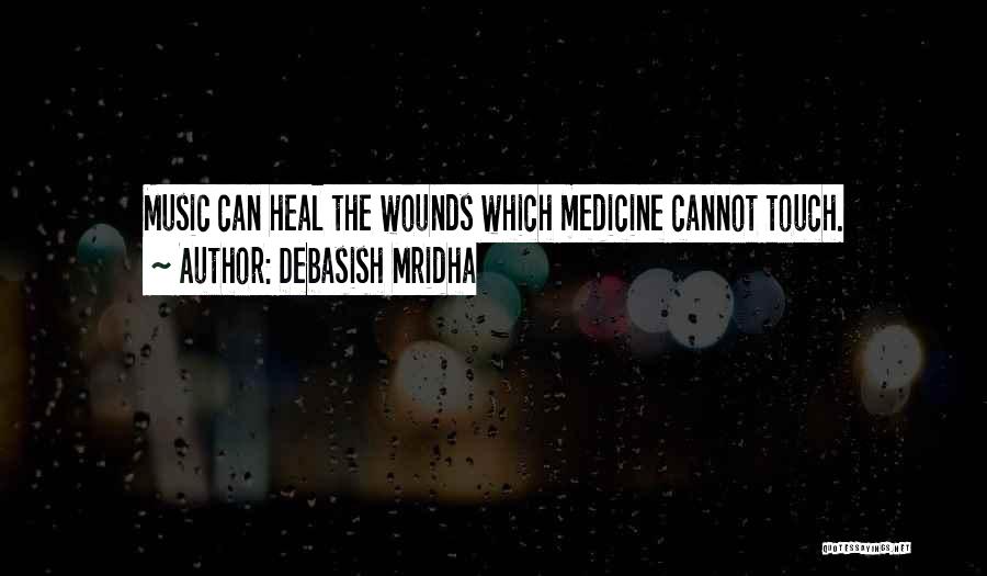 Music Heal Quotes By Debasish Mridha