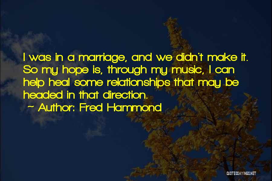 Music Heal Quotes By Fred Hammond