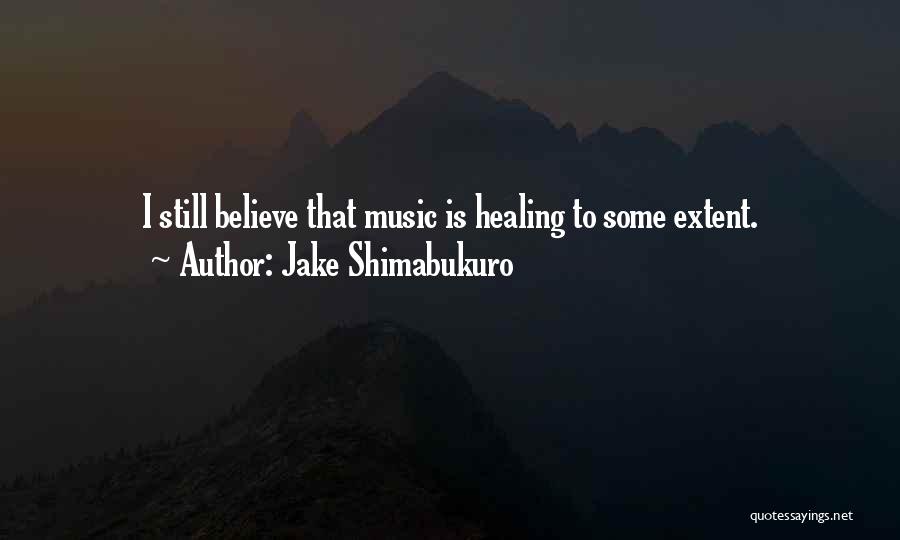 Music Healing Quotes By Jake Shimabukuro