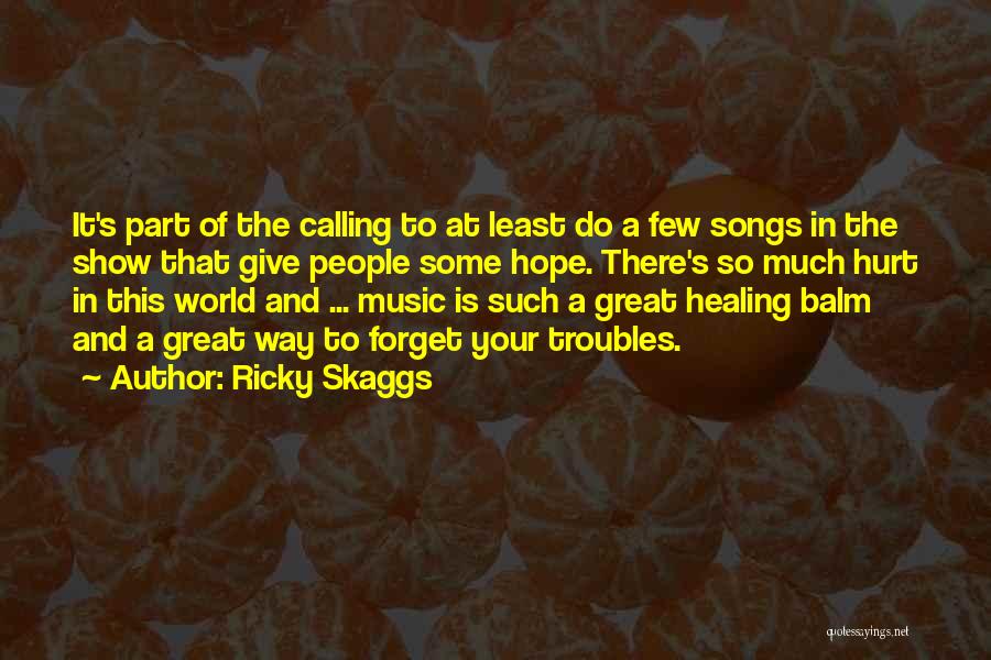 Music Healing Quotes By Ricky Skaggs