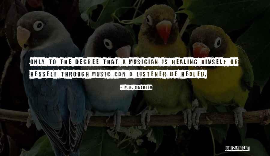Music Healing Quotes By W.A. Mathieu Music Healing Quotes By W.A. Mathieu