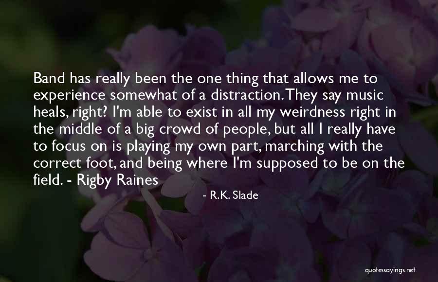 Music Heals Me Quotes By R.K. Slade Music Heals Me Quotes By R.K. Slade
