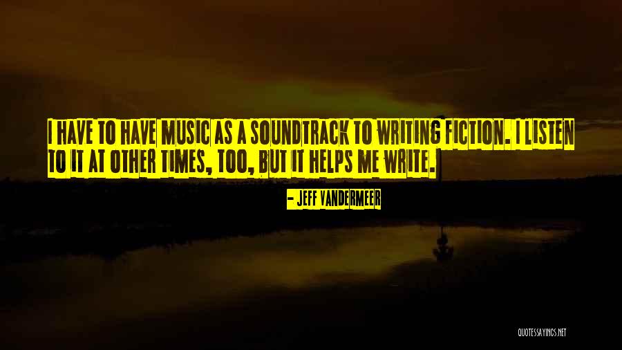 Music Helping Quotes By Jeff VanderMeer Music Helping Quotes By Jeff VanderMeer