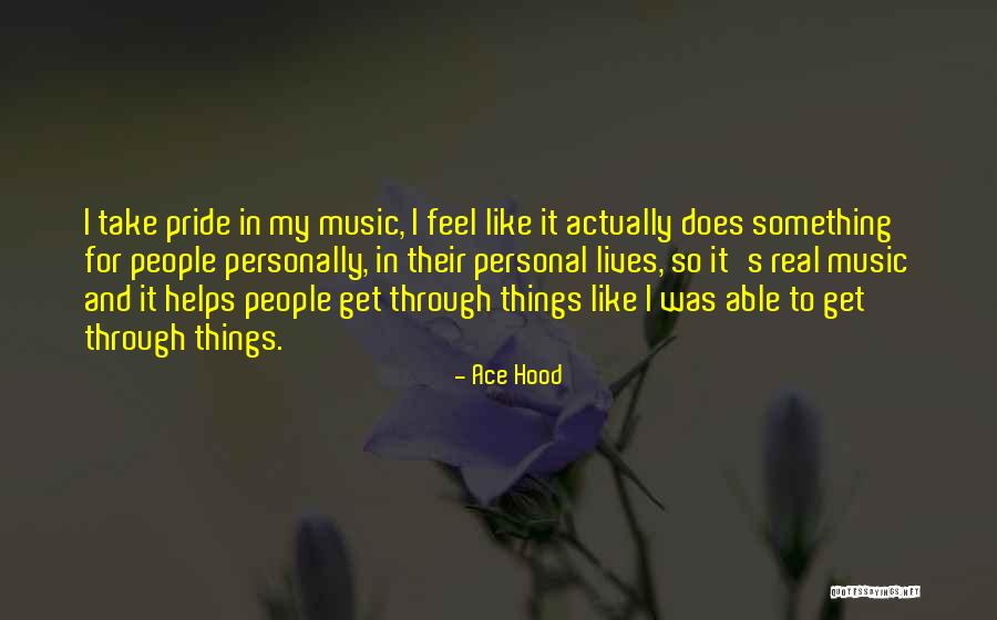 Music Helps Quotes By Ace Hood
