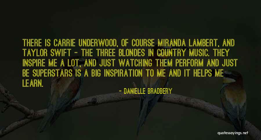 Music Helps Quotes By Danielle Bradbery