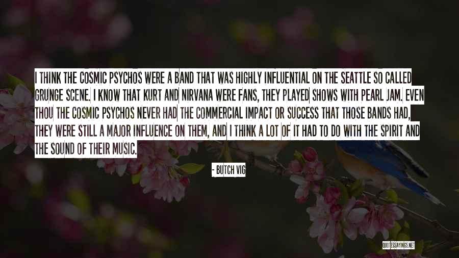 Music Impact Quotes By Butch Vig