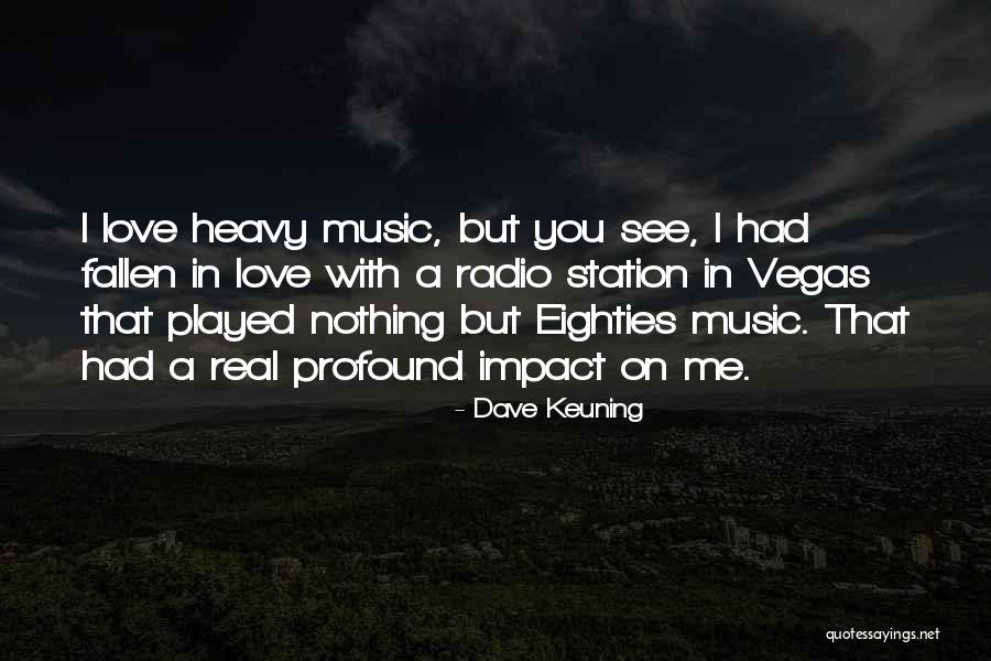 Music Impact Quotes By Dave Keuning