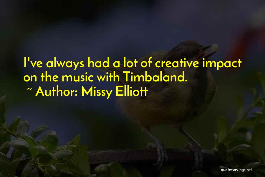 Music Impact Quotes By Missy Elliott