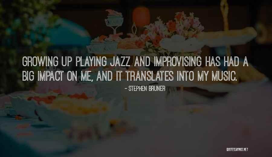 Music Impact Quotes By Stephen Bruner