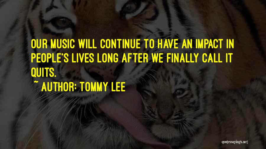 Music Impact Quotes By Tommy Lee