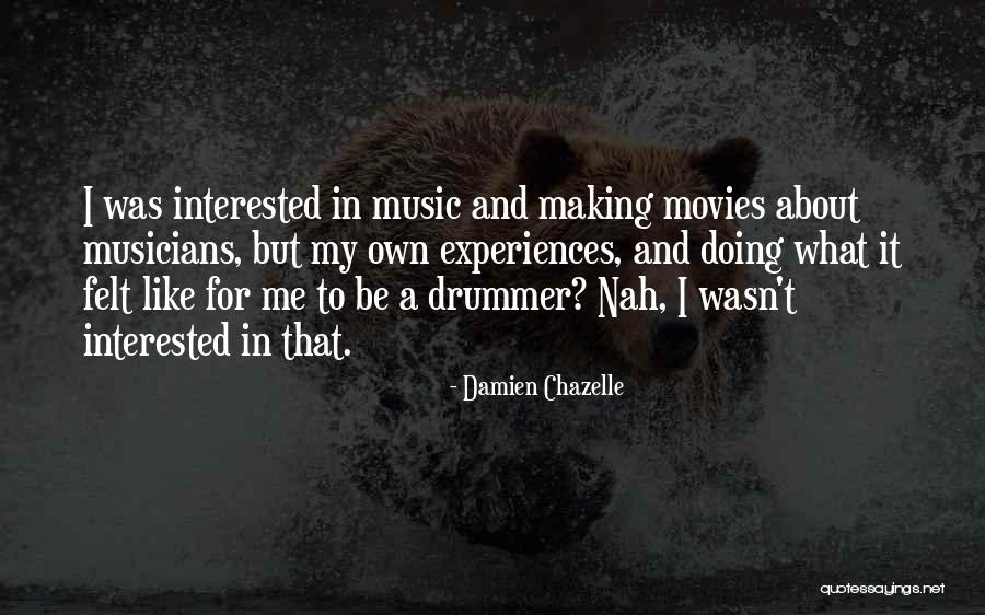 Music In Movies Quotes By Damien Chazelle