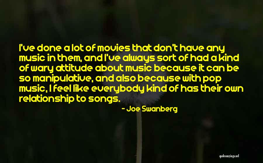 Music In Movies Quotes By Joe Swanberg Music In Movies Quotes By Joe Swanberg