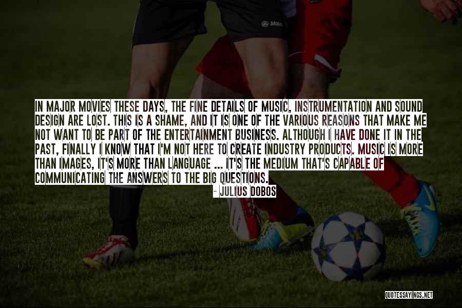 Music In Movies Quotes By Julius Dobos