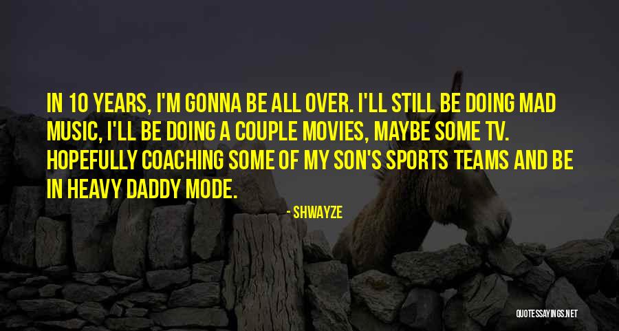 Music In Movies Quotes By Shwayze Music In Movies Quotes By Shwayze