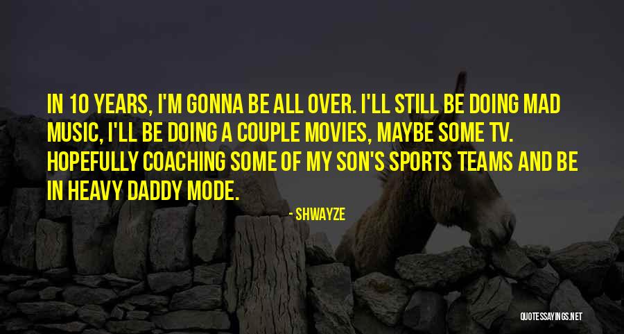 Music In Movies Quotes By Shwayze