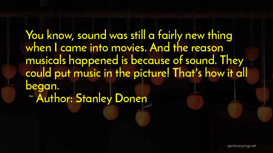 Music In Movies Quotes By Stanley Donen