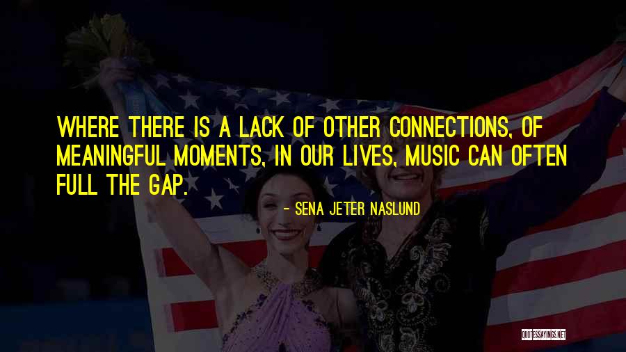 Music In Our Lives Quotes By Sena Jeter Naslund Music In Our Lives Quotes By Sena Jeter Naslund
