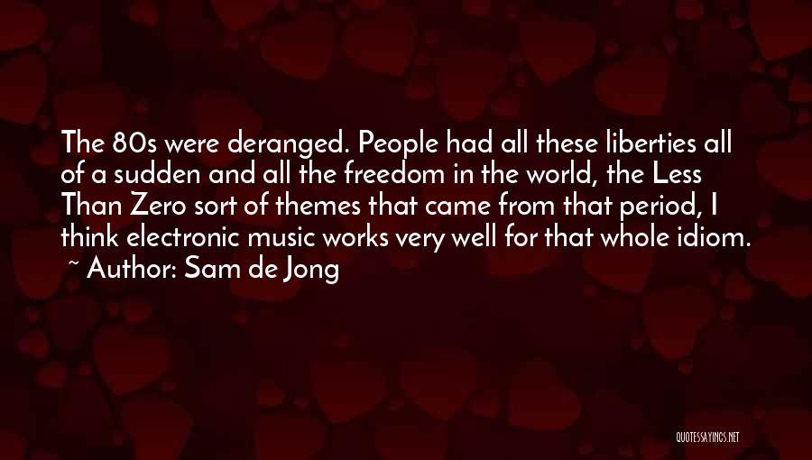 Music In The 80s Quotes By Sam De Jong