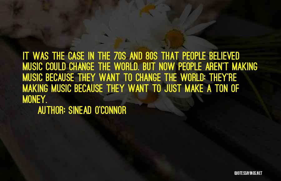 Music In The 80s Quotes By Sinead O'Connor