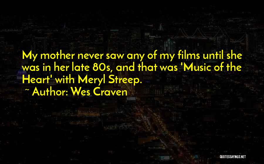 Music In The 80s Quotes By Wes Craven