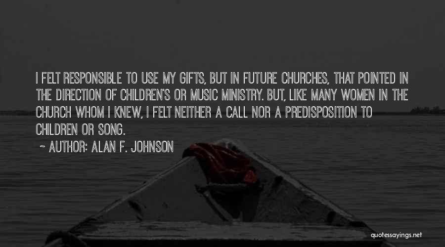 Music In The Church Quotes By Alan F. Johnson