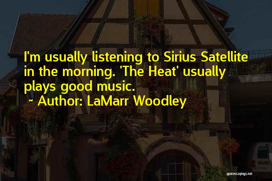 Music In The Morning Quotes By LaMarr Woodley