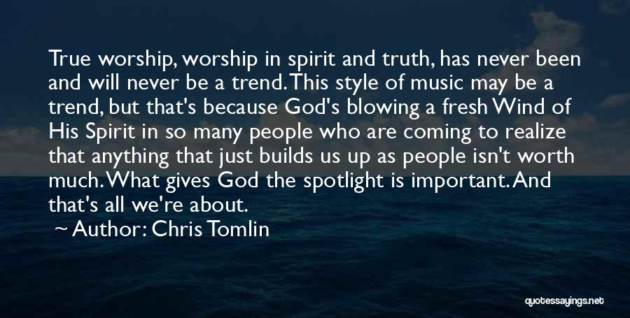 Music In Worship Quotes By Chris Tomlin