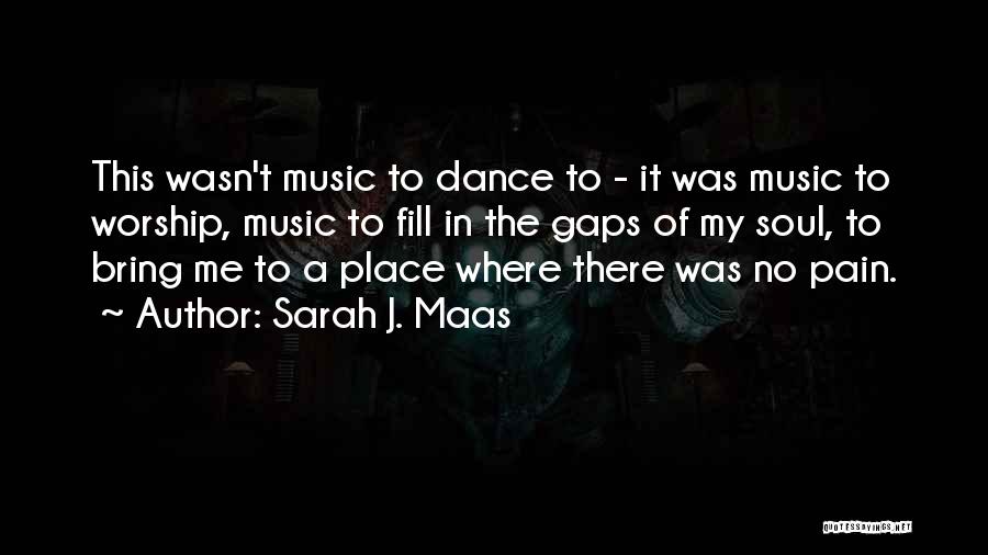 Music In Worship Quotes By Sarah J. Maas