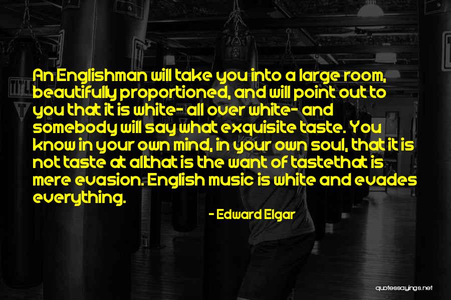 Music In Your Soul Quotes By Edward Elgar Music In Your Soul Quotes By Edward Elgar