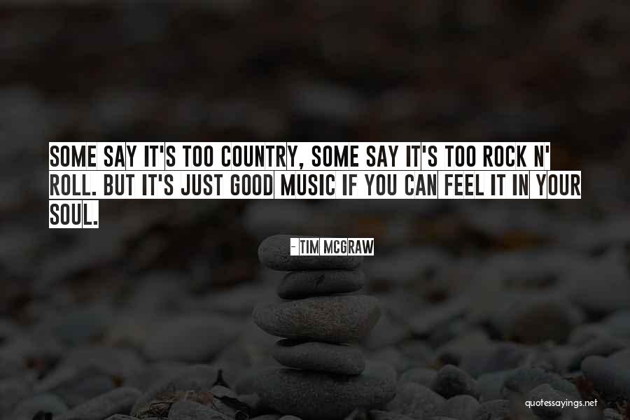 Music In Your Soul Quotes By Tim McGraw Music In Your Soul Quotes By Tim McGraw
