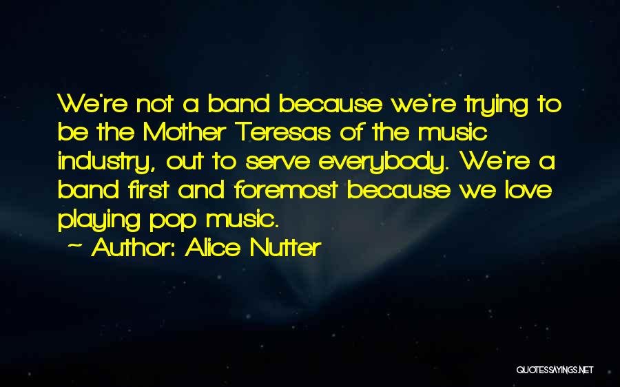 Music Industry Quotes By Alice Nutter